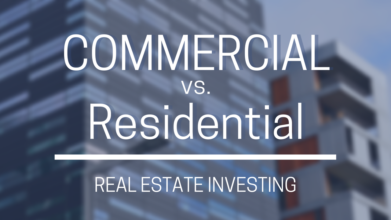 Commercial vs. Residential Real Estate Investing