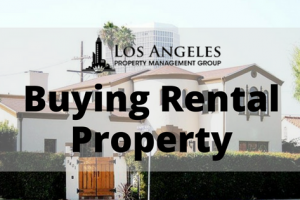 Info from a Property Manager on what to Look for in buying a Los Angeles Rental Property
