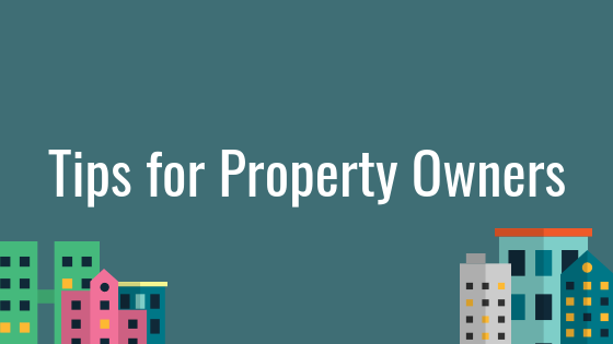 Tips for Owners of Commercial and Residential Property.