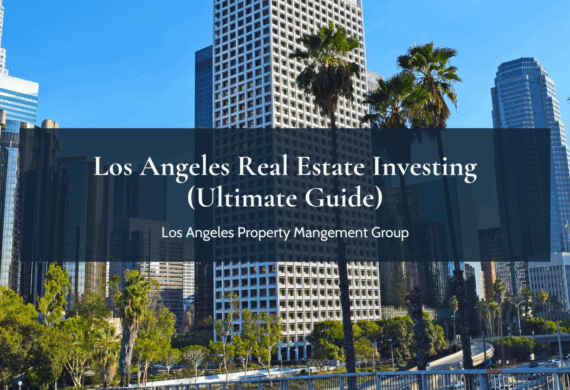 Los Angeles Real Estate Investing (Ultimate Guide)
