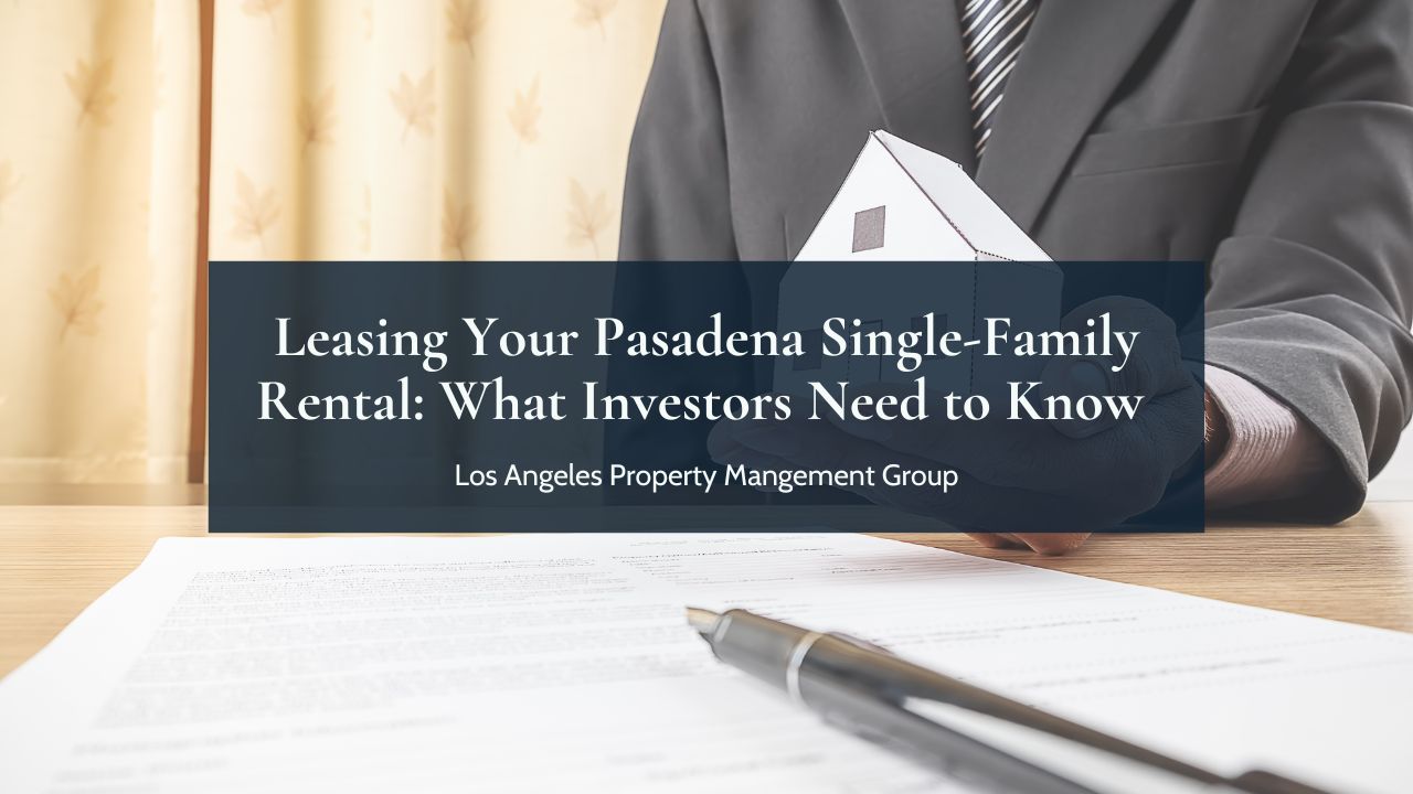 Leasing Your Pasadena SingleFamily Rental What Investors Need to Know